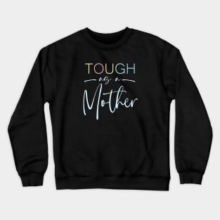 Tough as a Mother Shirt, Mom Shirt, Mama Shirt Crewneck Sweatshirt